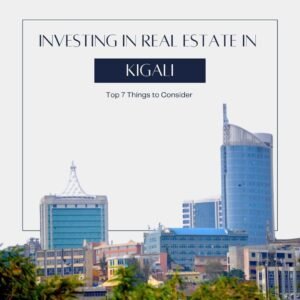 Investing in Real Estate in Kigali, Rwanda
